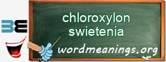 WordMeaning blackboard for chloroxylon swietenia